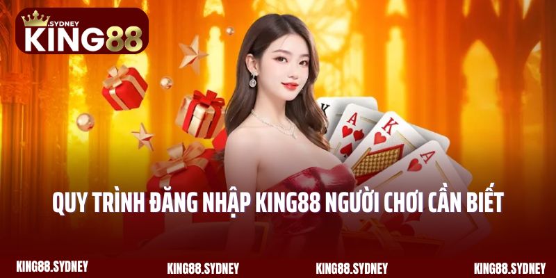 Quy trình đăng nhập King88 người chơi cần biết