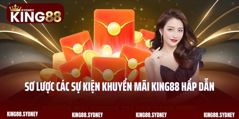 Sơ lược các sự kiện khuyến mãi King88 hấp dẫn