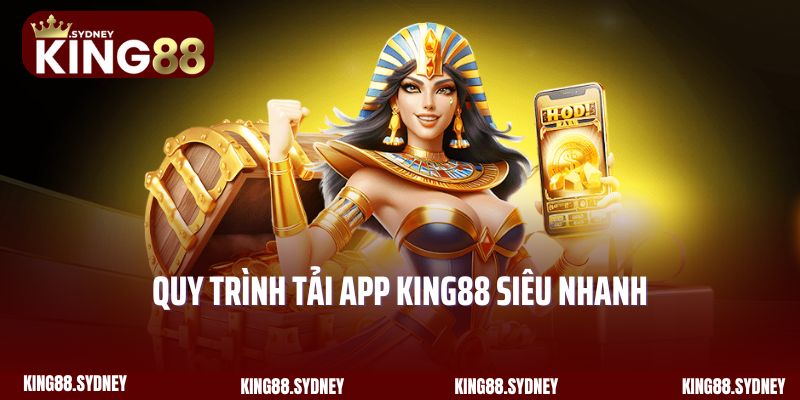 Quy trình tải app King88 siêu nhanh
