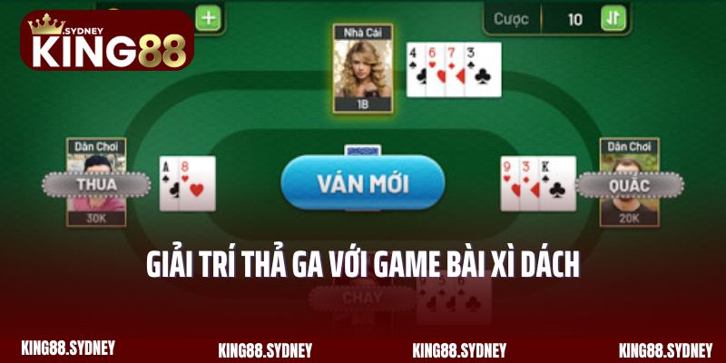 Giải trí thả ga với game bài Xì Dách