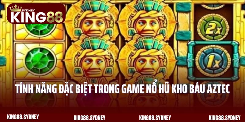 Tính năng đặc biệt trong game nổ hũ kho báu Aztec King88
