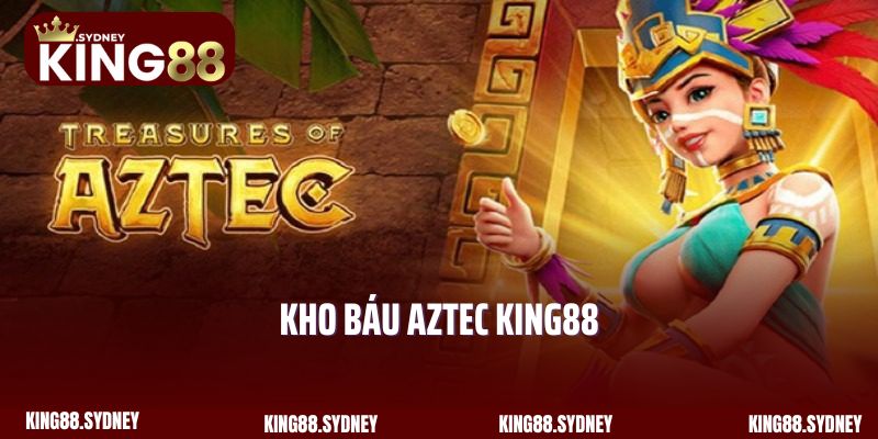 Kho Báu Aztec King88 - Siêu Phẩm Quay Hũ Hấp Dẫn Số 1