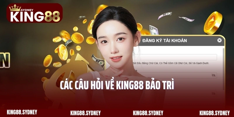 Các câu hỏi về King88 bảo trì