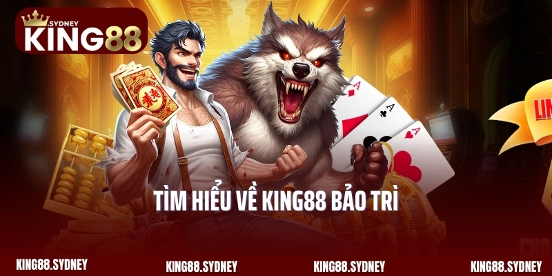 Tìm hiểu về King88 bảo trì