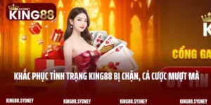 Khắc Phục Tình Trạng King88 Bị Chặn, Cá Cược Mượt Mà