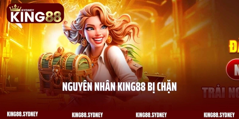 Nguyên nhân King88 bị chặn