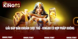 Giải Đáp Băn Khoăn Cược Thủ - King88 Có Hợp Pháp Không