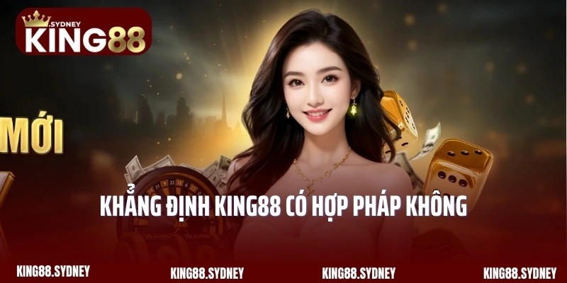 Khẳng định King88 có hợp pháp không