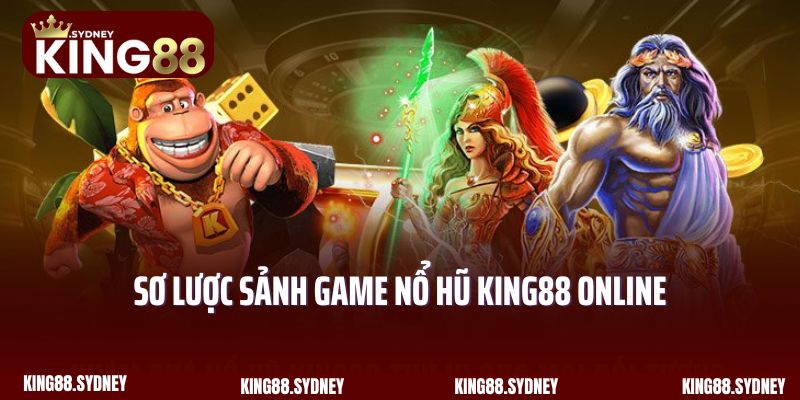 Sơ lược sảnh game nổ hũ King88 online