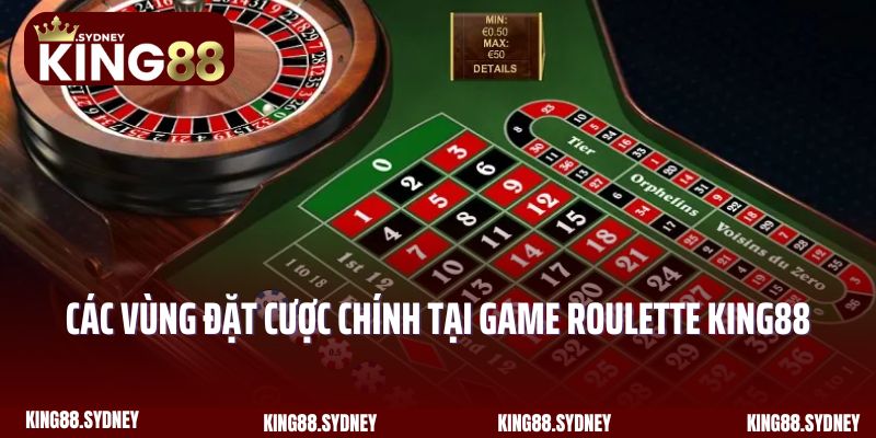 Các vùng đặt cược chính tại game Roulette King88