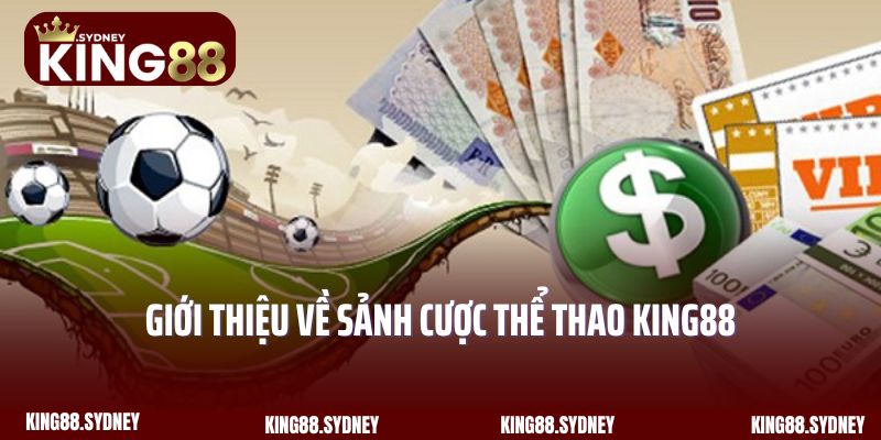 Giới thiệu về sảnh cược thể thao King88 siêu nổi tiếng