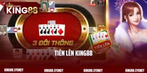 Tiến Lên King88 - Siêu Phẩm Đỏ Đen Thú Vị Hàng Đầu