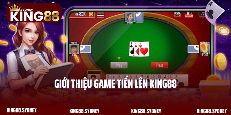 Giới thiệu game Tiến Lên King88 siêu hấp dẫn cho hội viên