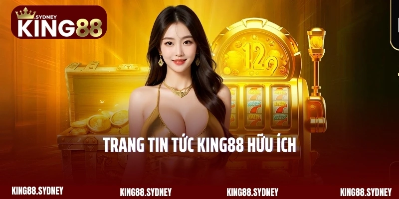 Trang tin tức King88 hữu ích