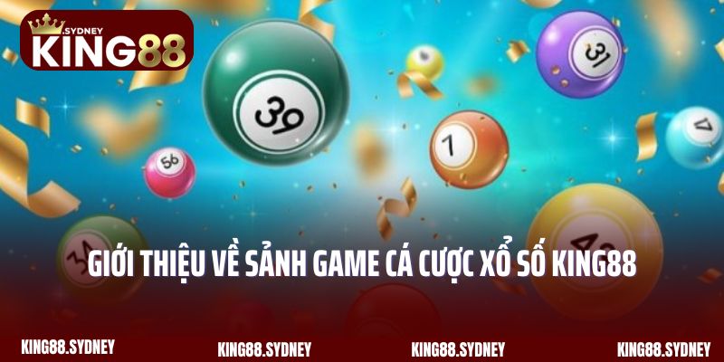 Giới thiệu về sảnh game cá cược xổ số King88 nổi tiếng