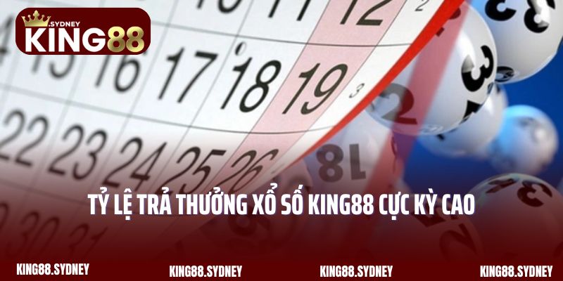 Tỷ lệ trả thưởng xổ số King88 cực kỳ cao cho hội viên