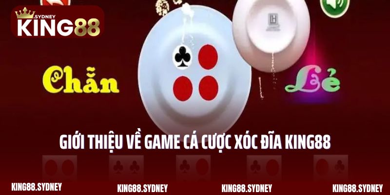 Giới thiệu về game cá cược Xóc Đĩa King88 siêu hấp dẫn